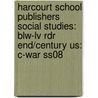 Harcourt School Publishers Social Studies: Blw-Lv Rdr End/Century Us: C-War Ss08 by Hsp