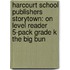 Harcourt School Publishers Storytown: On Level Reader 5-Pack Grade K The Big Bun