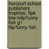 Harcourt School Publishers Trophies: 5Pk Blw-Lvlip/Funny Fish G1 Flip/Funny Fish