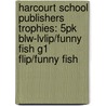Harcourt School Publishers Trophies: 5Pk Blw-Lvlip/Funny Fish G1 Flip/Funny Fish door Hsp