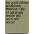 Harcourt School Publishers Trophies: 5Pk Ell Abraham Lincoln Gr2 Abraham Lincoln