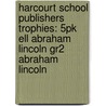 Harcourt School Publishers Trophies: 5Pk Ell Abraham Lincoln Gr2 Abraham Lincoln door Hsp