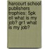 Harcourt School Publishers Trophies: 5Pk Ell What Is My Job? Gr1 What Is My Job?