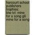 Harcourt School Publishers Trophies: Blw-Lvl: Mine For A Song G6 Mine For A Song