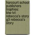 Harcourt School Publishers Trophies: Blw-Lvl: Rebecca's Story G3 Rebecca's Story
