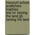 Harcourt School Publishers Trophies: Blw-Lvl: Taming The Land G5 Taming The Land