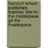 Harcourt School Publishers Trophies: Blw-Lvl: The Masterpiece G4 The Masterpiece