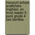 Harcourt School Publishers Trophies: On Level Reader 5 Pack Grade 4 Two Families