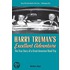 Harry Truman's Excellent Adventure: The True Story Of A Great American Road Trip
