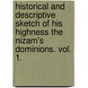 Historical and Descriptive Sketch of His Highness the Nizam's Dominions. vol. 1. door Saiyid Husanin Bilgrami