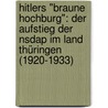 Hitlers "braune Hochburg": Der Aufstieg Der Nsdap Im Land Thüringen (1920-1933) by Nico Ocken