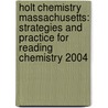 Holt Chemistry Massachusetts: Strategies And Practice For Reading Chemistry 2004 by Winston