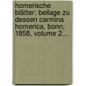 Homerische Blätter: Beilage Zu Dessen Carmina Homerica, Bonn, 1858, Volume 2... door Immanuel Bekker