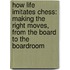 How Life Imitates Chess: Making The Right Moves, From The Board To The Boardroom