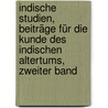 Indische Studien, Beiträge für die Kunde des indischen Altertums, Zweiter Band door Albrecht Weber