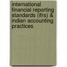 International Financial Reporting Standards (ifrs) & Indian Accounting Practices by Jagadish R. Raiyani