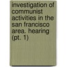 Investigation Of Communist Activities In The San Francisco Area. Hearing (pt. 1) door United States. Congress. Activities