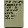 Jahrbücher Des Nassauischen Vereins Für Naturkunde, Volume 10 (German Edition) by Verein FüR. Naturkunde Nassauischer