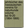 Jahrbücher des Nassauischen Vereins für Naturkunde Volume bd.19-20 (1864-1866) by Nassauischer Verein fur Naturkunde