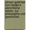 Johann Gottfried von Herder's Sämmtliche Werke. Zur Philosophie und Geschichte. door Johann Gottfried Herder