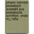 Johann Heinrich Pestalozzi: Auswahl Aus Pestalozzis Schriften. Erste Hï¿½Lfte