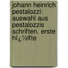 Johann Heinrich Pestalozzi: Auswahl Aus Pestalozzis Schriften. Erste Hï¿½Lfte door Paul Natorp