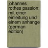 Johannes Rothes Passion: Mit Einer Einleitung Und Einem Anhange (German Edition) by Rothe Johannes