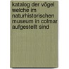 Katalog der vögel welche im Naturhistorischen Museum in Colmar aufgestellt sind door Gary Schneider
