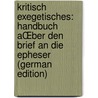 Kritisch Exegetisches: Handbuch AŒber den Brief an die Epheser (German Edition) door August Wilhelm Meyer Heinrich