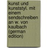 Kunst Und Kunststyl. Mit Einem Sendschreiben an W. Von Kaulbach (German Edition) door Helfferich Adolf
