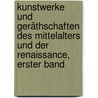 Kunstwerke und Geräthschaften des Mittelalters und der Renaissance, erster Band door Carl Becker