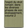 L'Esprit Du Droit Romain: Dans Les Diverses Phases De Son Dveloppement, Volume 2 door Rudolf von Jhering