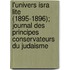 L'Univers Isra Lite (1895-1896); Journal Des Principes Conservateurs Du Judaisme