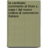 La Cambiale; Commento Al Titolo X, Capo I del Nuovo Codice Di Commercio Italiano door Rodolfo Calamandrei
