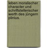 Leben moralischer Character und schriftstellerischer Werth des jüngern Plinius. by Gottlieb Erdmann Gierig