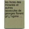 Les Livres Des Miracles Et Autres Opuscules De Georges Florent Grï¿½Goire ... door Saint Gregory