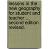 Lessons in the New Geography for student and teacher ... Second edition revised. door Spencer Trotter