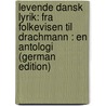 Levende Dansk Lyrik: Fra Folkevisen Til Drachmann : En Antologi (German Edition) door P.M. Pedersen Poul