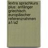 Lextra Sprachkurs Plus: Anfänger Griechisch. Europäischer Referenzrahmen A1/A2 door Aristarkos Matsukas