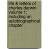 Life & Letters of Charles Darwin Volume 1; Including an Autobiographical Chapter by Professor Charles Darwin