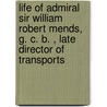 Life of Admiral Sir William Robert Mends, G. C. B. , Late Director of Transports door Bowen Stilon Mends