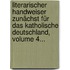 Literarischer Handweiser Zunächst Für Das Katholische Deutschland, Volume 4...