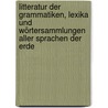 Litteratur der Grammatiken, Lexika und Wörtersammlungen aller sprachen der Erde door Severin Vater Johann