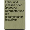 Luther und J. Janssen : der deutsche Reformator und ein ultramontaner Historiker door Košstlin