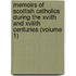 Memoirs of Scottish Catholics During the Xviith and Xviiith Centuries (Volume 1)