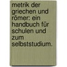 Metrik der Griechen und Römer: Ein Handbuch für Schulen und zum Selbststudium. by Eduard Munk