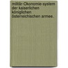 Militär-Ökonomie-System der kaiserlichen königlichen österreichischen Armee. door Franz Hübler