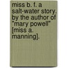 Miss B. F. A salt-water story. By the Author of "Mary Powell" [Miss A. Manning]. door Biddy Frobisher