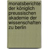 Monatsberichte Der Königlich Preussischen Akademie Der Wissenschaften Zu Berlin door Deutsche Akademie Der Wissenschaften Zu Berlin