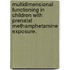Multidimensional Functioning in Children with Prenatal Methamphetamine Exposure.